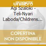 Agi Szaloki - Teli-Nyari Laboda/Childrens Songs cd