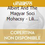 Albert And The Magyar Soci Mohacsy - Lili Dalai cd