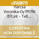 Harcsa Veronika-Gy?M?Nt B?Lint - Tell Her cd