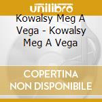 Kowalsy Meg A Vega - Kowalsy Meg A Vega cd
