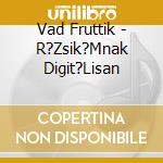 Vad Fruttik - R?Zsik?Mnak Digit?Lisan cd