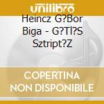 Heincz G?Bor Biga - G?Tl?S Sztript?Z cd