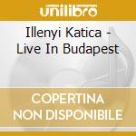Illenyi Katica - Live In Budapest cd