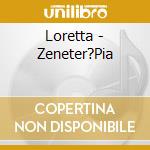 Loretta - Zeneter?Pia cd musicale di Loretta