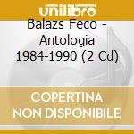 Balazs Feco - Antologia 1984-1990 (2 Cd) cd