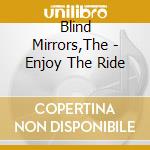 Blind Mirrors,The - Enjoy The Ride cd