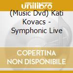 (Music Dvd) Kati Kovacs - Symphonic Live cd