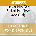 Felkai Mikl?S - Felkai Iv. New Age (Cd) cd