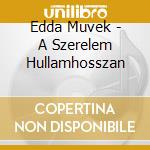 Edda Muvek - A Szerelem Hullamhosszan cd musicale di Edda Muvek