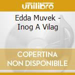Edda Muvek - Inog A Vilag cd