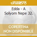 Edda - A Solyom Nepe 32. cd musicale di Edda