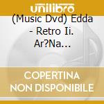 (Music Dvd) Edda - Retro Ii. Ar?Na 2021.12.28 cd