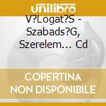 V?Logat?S - Szabads?G, Szerelem... Cd cd