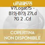 V?Logat?S - B?Jj-B?Jj Z?Ld ?G  2 .Cd cd