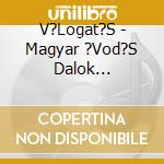 V?Logat?S - Magyar ?Vod?S Dalok Aranyalbuma Cd cd