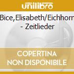 Bice,Elisabeth/Eichhorn - Zeitlieder cd