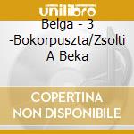 Belga - 3 -Bokorpuszta/Zsolti A Beka cd