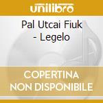 Pal Utcai Fiuk - Legelo cd