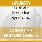 Trottel - Borderline Syndroma cd