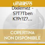Dixilemez - S?T?Tben K?Pr?Z? Jelen?S (Cd) cd