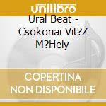 Ural Beat - Csokonai Vit?Z M?Hely cd