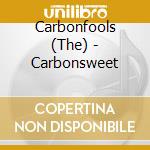 Carbonfools (The) - Carbonsweet cd