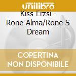 Kiss Erzsi - Rone Alma/Rone S Dream cd