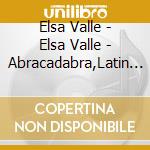 Elsa Valle - Elsa Valle - Abracadabra,Latin Jazz Syndicate cd