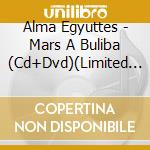 Alma Egyuttes - Mars A Buliba (Cd+Dvd)(Limited Edition) cd