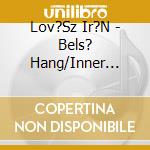 Lov?Sz Ir?N - Bels? Hang/Inner Voice cd