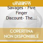 Savages - Five Finger Discount- The Rarity Shop Expansion cd