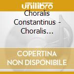 Choralis Constantinus - Choralis Constantinus 500 cd musicale di Choralis Constantinus