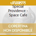 Special Providence - Space Cafe cd musicale di Special Providence