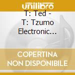 T: Ted - T: Tzumo Electronic Dreams cd