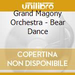 Grand Magony Orchestra - Bear Dance cd