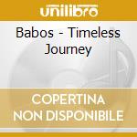 Babos - Timeless Journey cd musicale di Babos