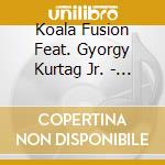 Koala Fusion Feat. Gyorgy Kurtag Jr. - Walking On Water cd