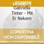 Gabriella Tinter - Mit Er Nekem cd musicale di Gabriella Tinter