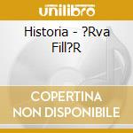 Historia - ?Rva Fill?R cd