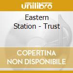 Eastern Station - Trust cd
