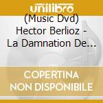 (Music Dvd) Hector Berlioz - La Damnation De Faust cd
