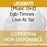 (Music Dvd) Egb-Timries - Live At Ssr cd