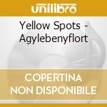 Yellow Spots - Agylebenyflort cd musicale di Yellow Spots