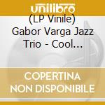 (LP Vinile) Gabor Varga Jazz Trio - Cool Jazz lp vinile di Gabor Varga Jazz Trio Lp