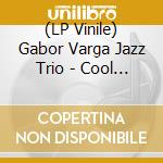 (LP Vinile) Gabor Varga Jazz Trio - Cool Jazz