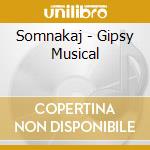Somnakaj - Gipsy Musical cd