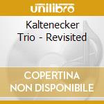 Kaltenecker Trio - Revisited cd