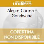 Alegre Correa - Gondwana cd musicale di Alegre Correa