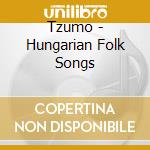 Tzumo - Hungarian Folk Songs cd