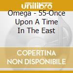 Omega - 55-Once Upon A Time In The East cd
